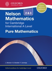 Cover image: Nelson Mathematics for Cambridge International A Level: Pure Mathematics 2 & 3 1st edition 9781408515594