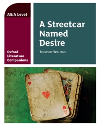 Omslagafbeelding: Oxford Literature Companions: A Streetcar Named Desire 1st edition 9780198399001