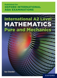 Imagen de portada: Oxford International AQA Examinations: International A2 Level Mathematics Pure and Mechanics 1st edition 9780198375982