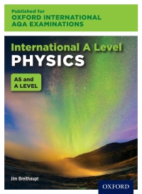 Cover image: Oxford International AQA Examinations: International A Level Physics 1st edition 9780198376033