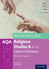 Cover image: AQA GCSE Religious Studies B (9-1): Catholic Christianity with Islam and Judaism Revision Guide 9780198422877