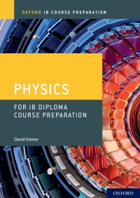 Cover image: Oxford IB Course Preparation: Physics for IB Diploma Course Preparation 1st edition 9780198423591