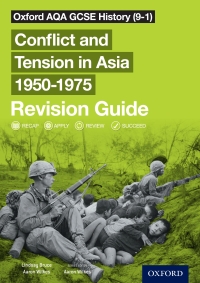 Cover image: Oxford AQA GCSE History (9-1): Conflict and Tension in Asia 19501975 Revision Guide 1st edition 9780198432869