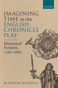 Omslagafbeelding: Imagining Time in the English Chronicle Play 9780198872658