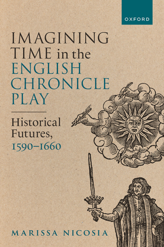 Cover image: Imagining Time in the English Chronicle Play 1st edition 9780198872658