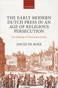 Cover image: The Early Modern Dutch Press in an Age of Religious Persecution 1st edition 9780198876809