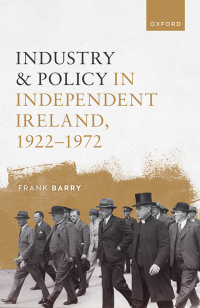 Imagen de portada: Industry and Policy in Independent Ireland, 1922-1972 1st edition 9780198878230