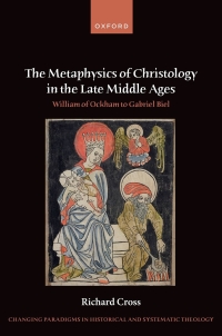 Titelbild: The Metaphysics of Christology in the Late Middle Ages 9780198880646