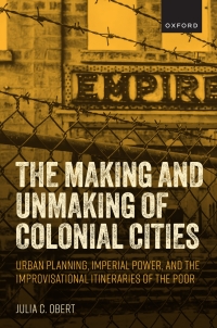 Cover image: The Making and Unmaking of Colonial Cities 9780198881247