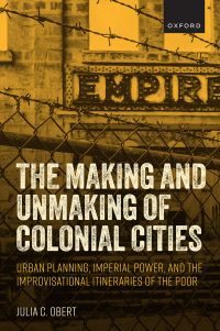 Omslagafbeelding: The Making and Unmaking of Colonial Cities 1st edition 9780198881247