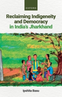 Titelbild: Reclaiming Indigeneity and Democracy in India's Jharkhand 9780198884675