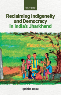 Imagen de portada: Reclaiming Indigeneity and Democracy in India's Jharkhand 9780198884675