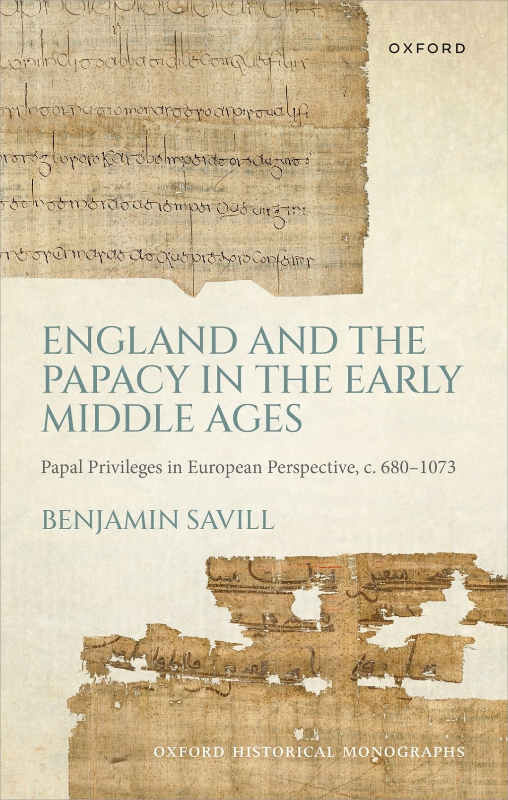 England and the Papacy in the Early Middle Ages Papal Privileges in European Perspective, c. 680-1073 1st Edition