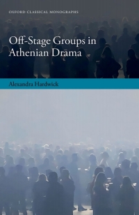 Imagen de portada: Off-Stage Groups in Athenian Drama 1st edition 9780198887225