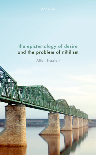 Cover image: The Epistemology of Desire and the Problem of Nihilism 1st edition 9780198889830