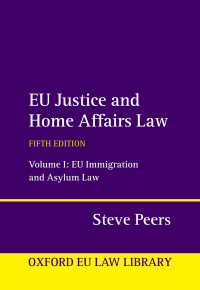 Cover image: EU Justice and Home Affairs Law: Volume 1: EU Immigration and Asylum Law 5th edition 9780198890232