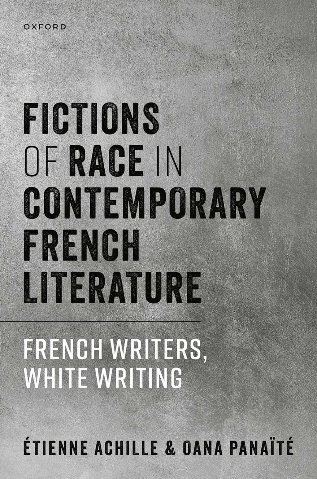 Fictions of Race in Contemporary French Literature French Writers, White Writing 1st Edition