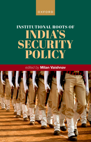 Cover image: Institutional Roots of India's Security Policy 1st edition 9780198894612