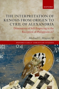 Cover image: The Interpretation of Kenosis from Origen to Cyril of Alexandria 1st edition 9780198896661