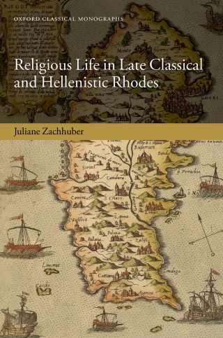 Cover image: Religious Life in Late Classical and Hellenistic Rhodes 1st edition 9780198897439
