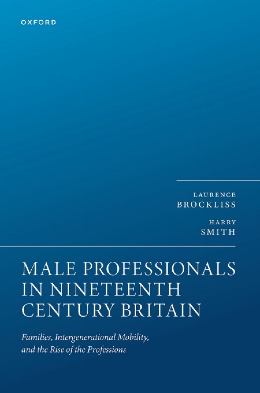 Male Professionals in Nineteenth Century Britain Families, Intergenerational Mobility, and the Rise of the Professions 1st Edition