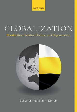 Cover image: Globalization: Perak's Rise, Relative Decline, and Regeneration 1st edition 9780198897774