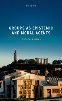 Cover image: Groups as Epistemic and Moral Agents 1st edition 9780198898092