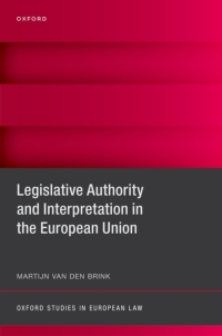 Cover image: Legislative Authority and Interpretation in the European Union 1st edition 9780198900108