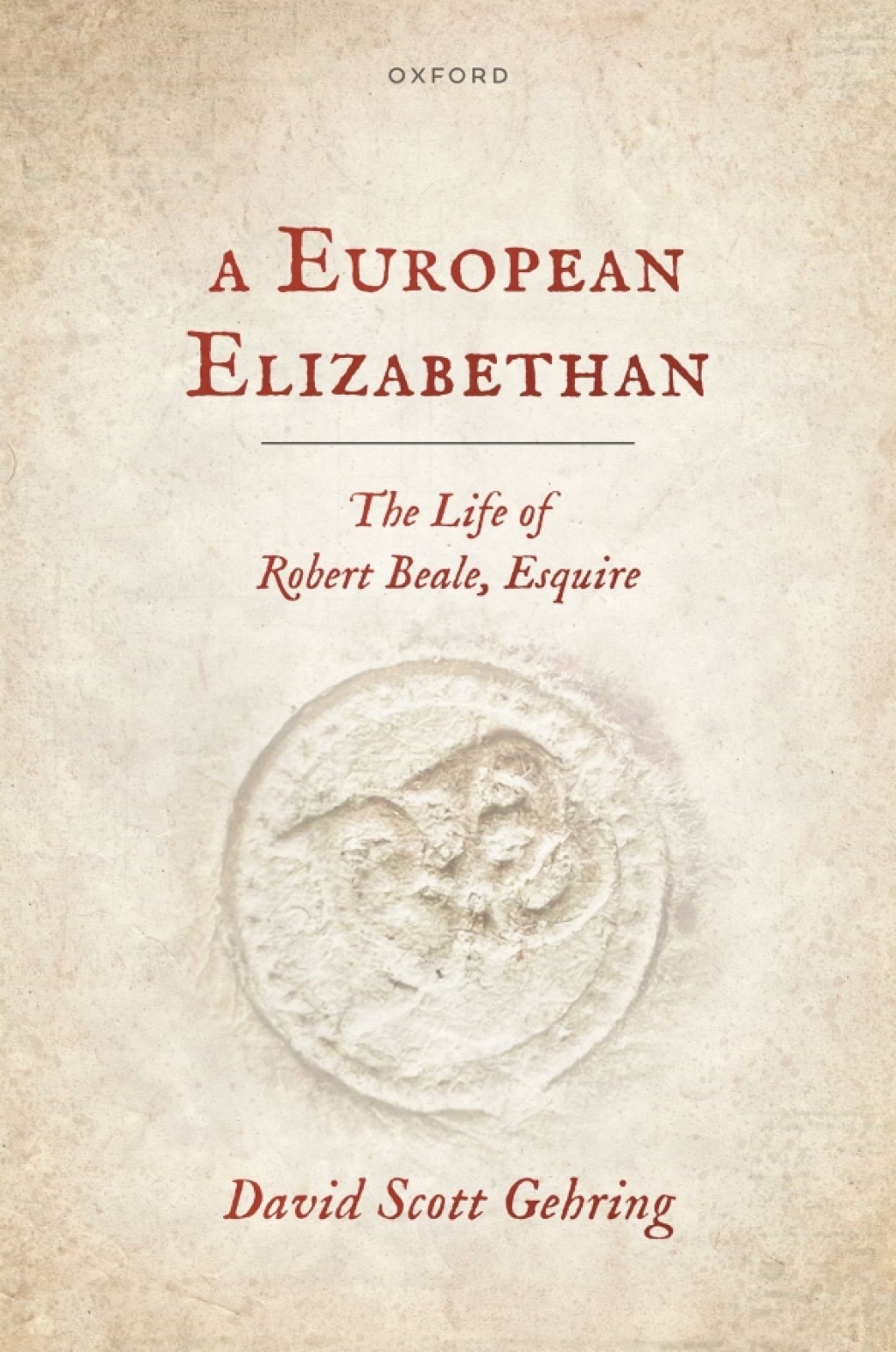 A European Elizabethan The Life of Robert Beale, Esquire 1st Edition