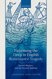 Imagen de portada: Fathoming the Deep in English Renaissance Tragedy 1st edition 9780198907084