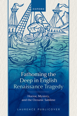 Cover image: Fathoming the Deep in English Renaissance Tragedy 1st edition 9780198907084