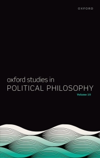 Cover image: Oxford Studies in Political Philosophy Volume 10 1st edition 9780198909460