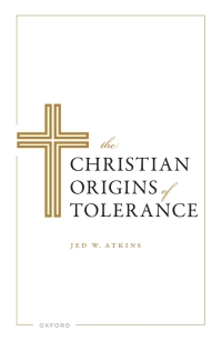 Cover image: The Christian Origins of Tolerance 1st edition 9780198909583