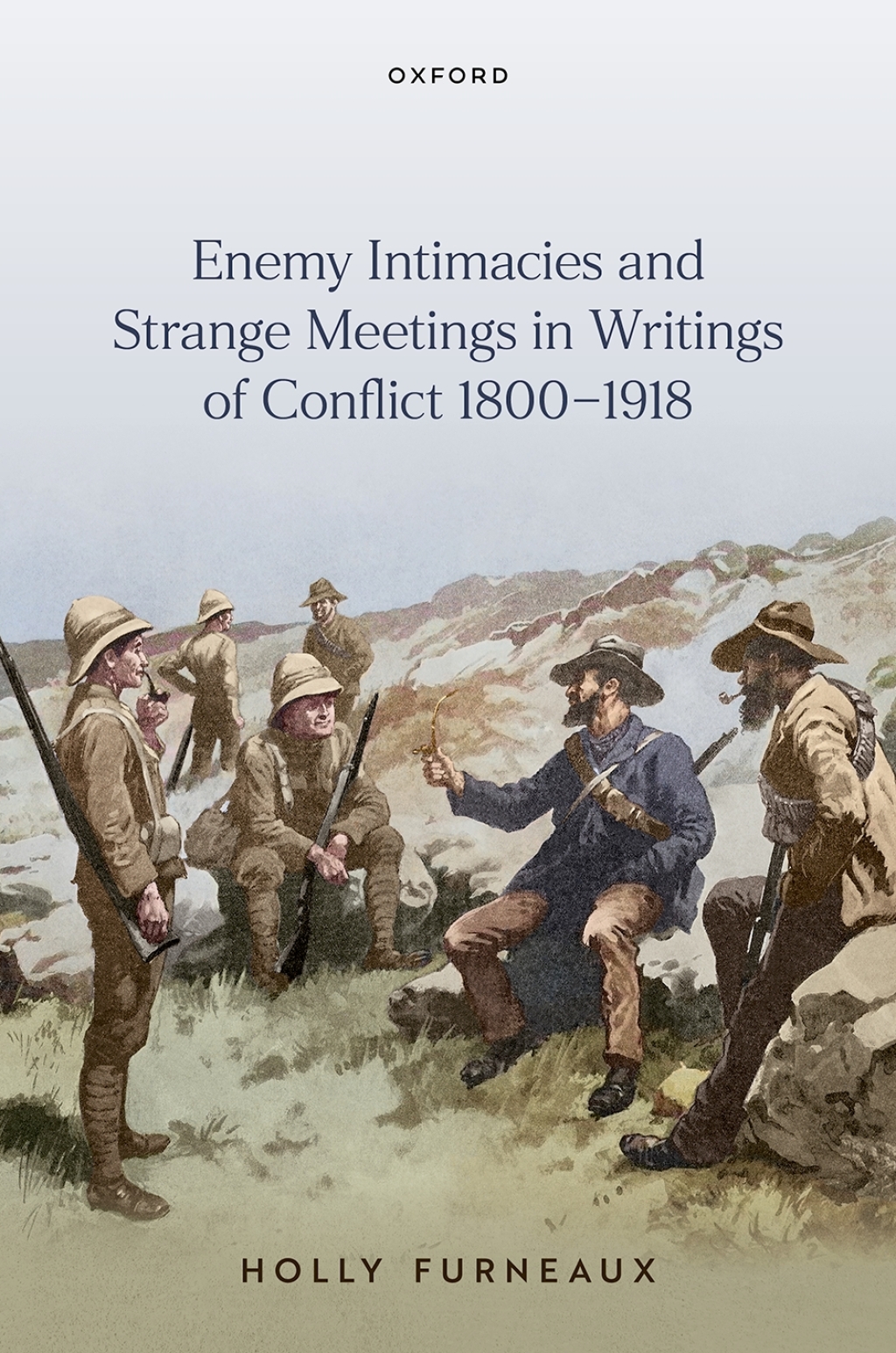 Enemy Intimacies and Strange Meetings in Writings of Conflict 1800–1918 1st Edition