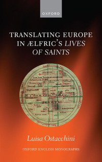 Imagen de portada: Translating Europe in Ælfric's Lives of Saints 1st edition 9780198913733