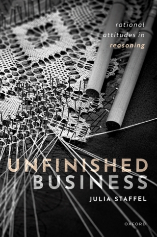 Cover image: Unfinished Business: Rational Attitudes in Reasoning 1st edition 9780198916345