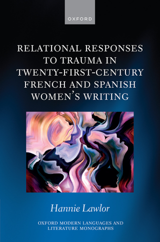 Cover image: Relational Responses to Trauma in Twenty-First-Century French and Spanish Women's Writing 1st edition 9780198916734