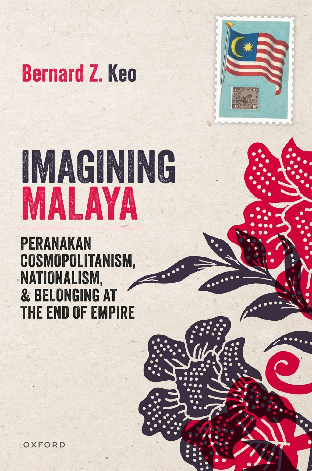 Imagining Malaya Peranakan Cosmopolitanism, Nationalism, and Belonging at the End of Empire, 1945–1957 1st Edition
