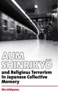 表紙画像: Aum Shinrikyō and Religious Terrorism in Japanese Collective Memory 1st edition 9780197267370