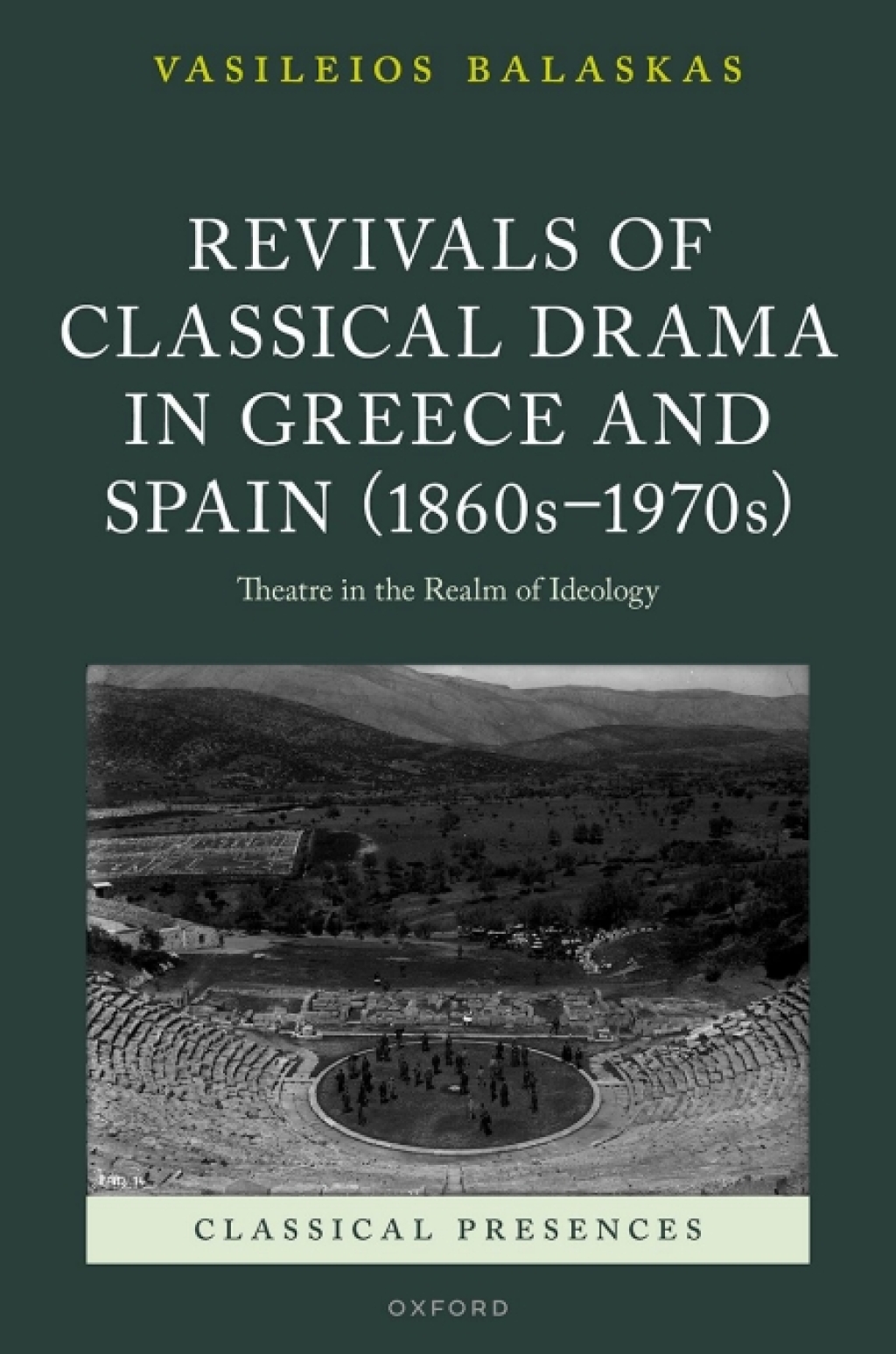 Revivals of Classical Drama in Greece and Spain (1860s–1970s) Theatre in the Realm of Ideology 1st Edition