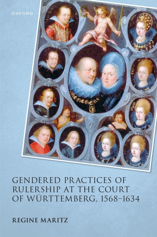Cover image: Gendered Practices of Rulership at the Court of Württemberg, 1568–1634 1st edition 9780198957393