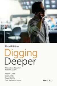 Cover image: Digging Deeper: A Canadian Reporter's Research Guide 3rd edition 9780199008490