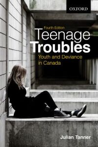 Cover image: Teenage Troubles: Youth and Deviance in Canada 4th edition 9780199009275