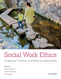 Cover image: Social Work Ethics: Progressive, Practical, and Relational Approaches 1st edition 9780199020225