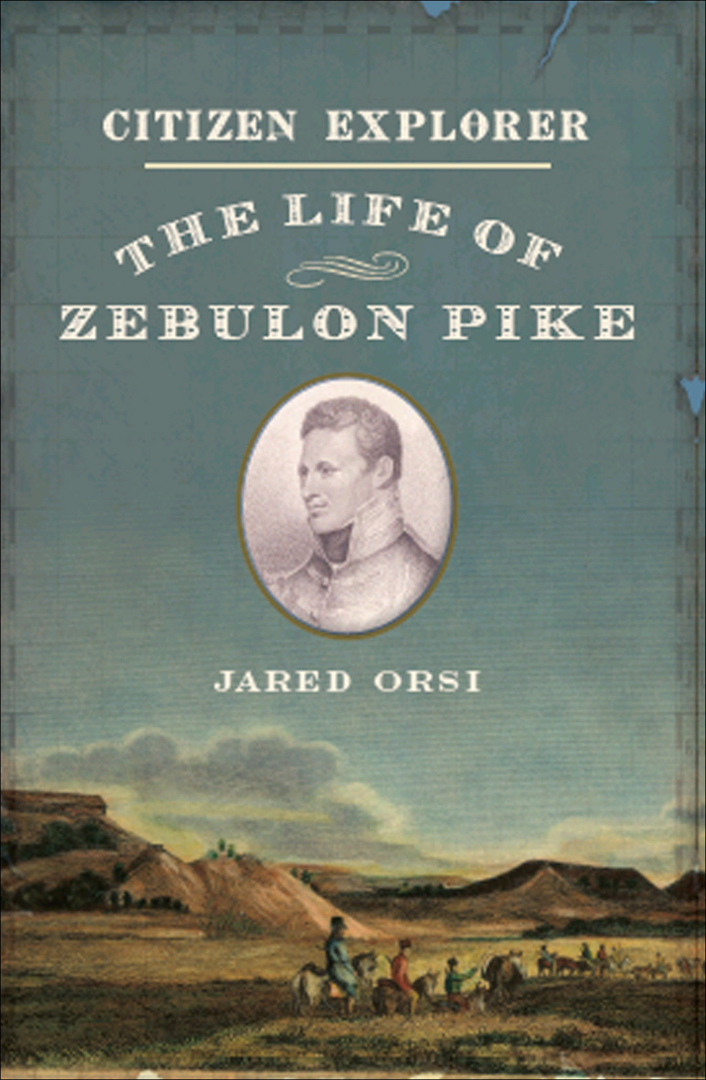 Citizen Explorer The Life of Zebulon Pike