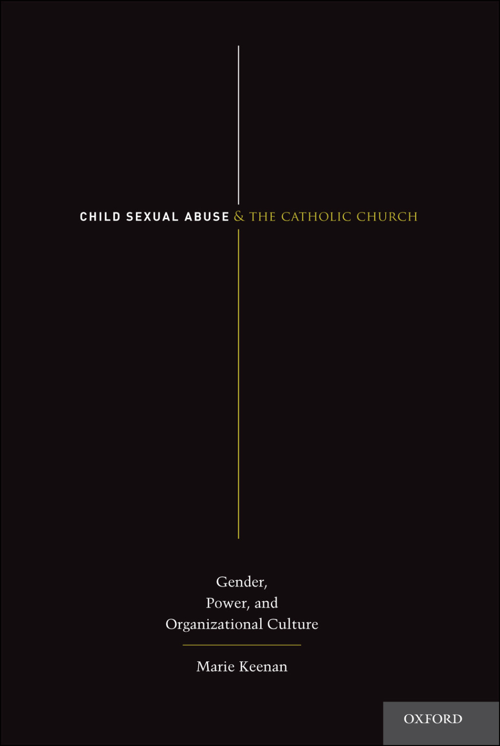 Child Sexual Abuse and the Catholic Church Gender, Power, and Organizational Culture