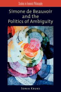 Cover image: Simone de Beauvoir and the Politics of Ambiguity 9780195381443