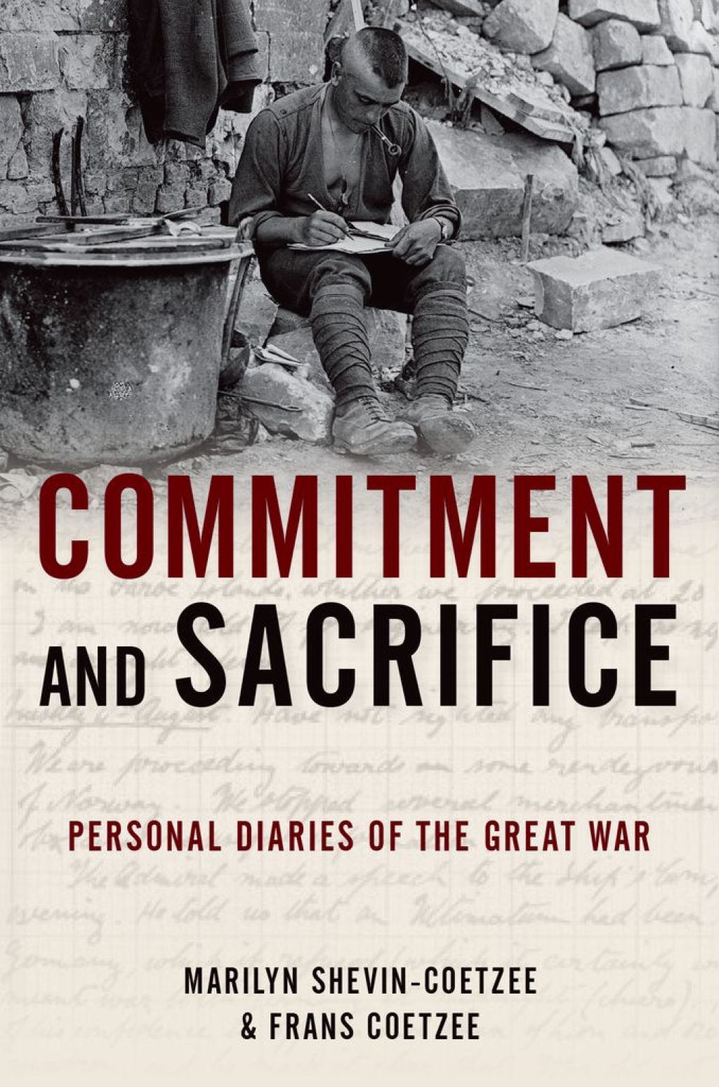 Commitment and Sacrifice Personal Diaries from the Great War