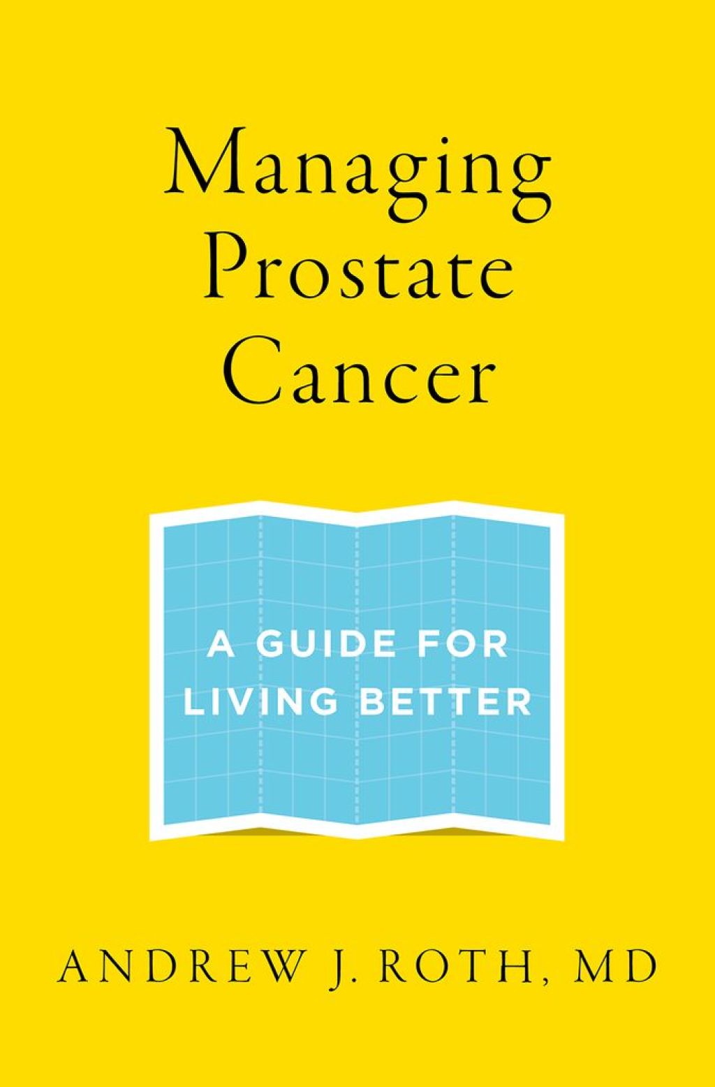 Managing Prostate Cancer A Guide for Living Better
