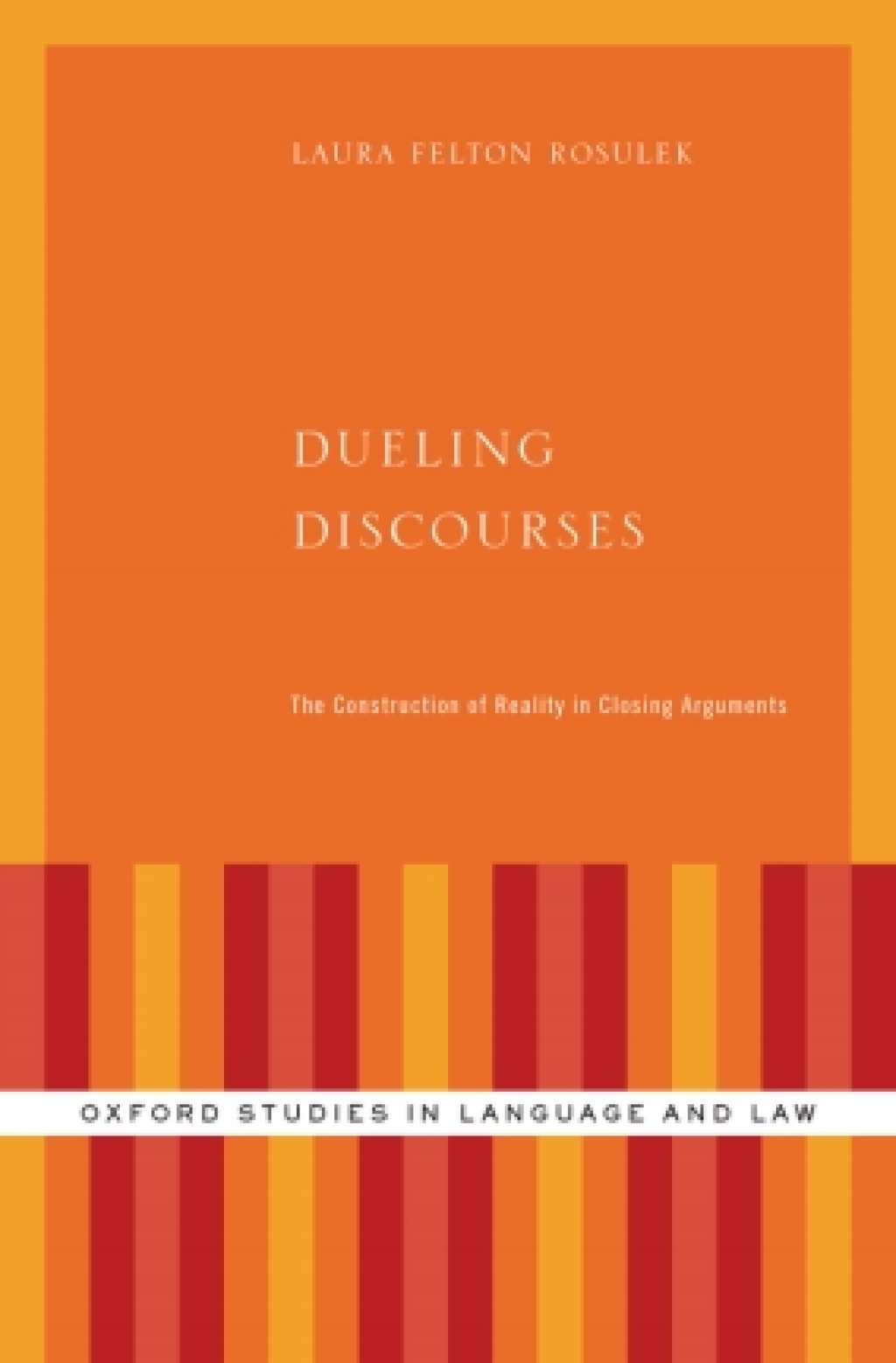 Dueling Discourses The Construction of Reality in Closing Arguments